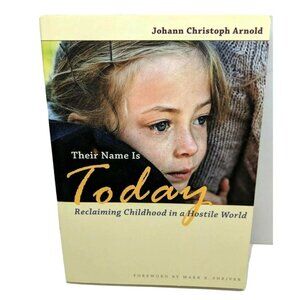 Their Name Is Today By Johann Christoph Arnold Hardcover Book On Childhood